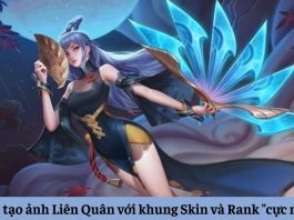 Cách tạo ảnh Liên Quân với khung Skin và Rank “cực ngầu”