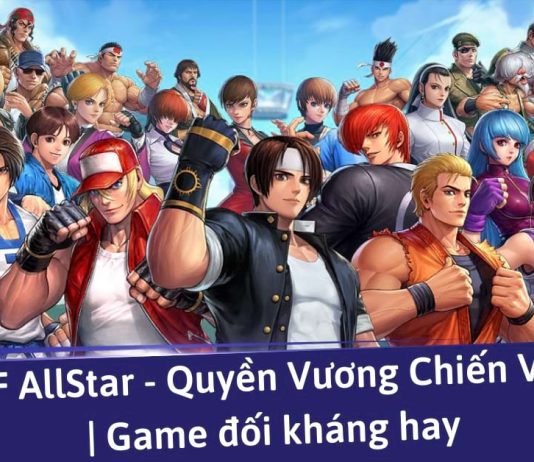 KOF AllStar – Quyền Vương Chiến VNG tựa game đối kháng đỉnh cao