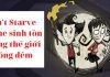 Game Don’t Starve – Game sinh tồn kỹ năng cao cực hấp dẫn