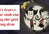 Don't Starve - Game tự mình sinh tồn trong thế giới hoang dã Game Don’t Starve – Game sinh tồn kỹ năng cao cực hấp dẫn