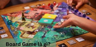 Board Game là gì? Tổng hợp những Board Game hay nhất