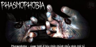 Phasmophobia – Nhập vai thành pháp sư trừ tà trong game kinh dị cùng với bạn bè