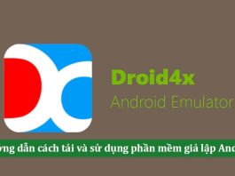 Droid4x - Phần mềm giả lập Android trên máy tính PC, Laptop Droid4x – Tìm hiểu cách tải và sử dụng phần mềm giả lập Android Droid4x