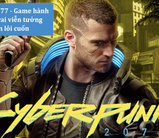 Cyberpunk 2077 – Tựa game hành động viễn tưởng, đồ họa chất lượng cao