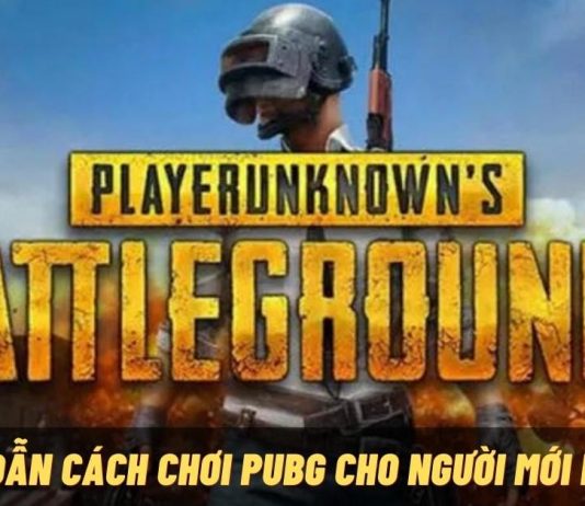 Tìm hiểu cách chơi PUBG cho gamer mới chơi để giành top 1