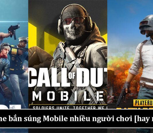 Tổng hợp 15 game bắn súng Mobile chơi cực “phê” đang được ưa chuộng 2022
