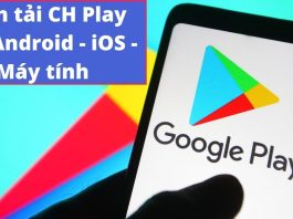 Cách tải, cài đặt CH Play cho điện thoại Android, iOS, máy tính