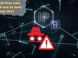 TOP 16+ phần mềm Fake IP, lướt web ẩn danh tốt nhất 2023 Fake IP – 16 Phần mềm Fake IP mà người Việt hay dùng nhất hiện nay