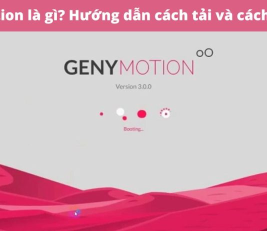 Genymotion là gì? Hướng dẫn cách tải và cách sử dụng phần mềm giả lập Android Genymotion