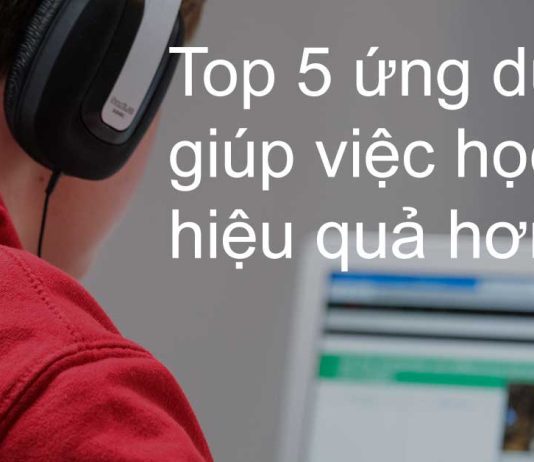 Top 5 ứng dụng miễn phí mà sinh viên học sinh nào cũng nên cài đặt để học tập hiệu quả hơn