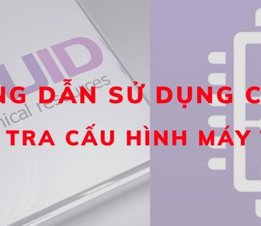 Hướng dẫn sử dụng CPU-Z để kiểm tra CPU cấu hình máy tính