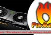 FurMark – Hướng dẫn cách tải và sử dụng phần mềm test GPU