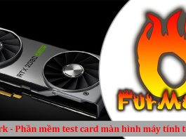 FurMark - Ứng dụng Test Card màn hình máy tính PC tốt nhất FurMark – Hướng dẫn cách tải và sử dụng phần mềm test GPU