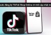 Hướng dẫn đăng ký TikTok Shop mở kênh bán hàng Online cực dễ dàng