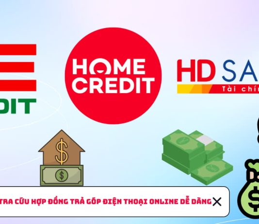 Cách tra cứu hợp đồng trả góp FE Credit, HD Saison, Home Credit,…