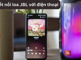 Hướng dẫn cách kết nối loa JBL với điện thoại Android, iPhone Cách kết nối loa JBL với điện thoại dễ dàng cho người mới