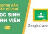 Hướng dẫn cách sử dụng Google Classroom cho học sinh nhanh và chính xác nhất