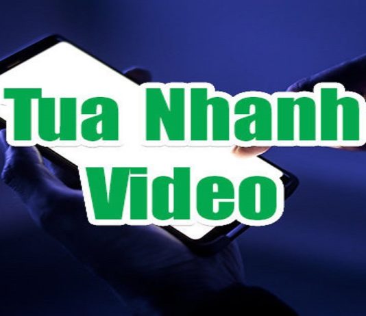 Cách tua nhanh Video cập nhật mới nhất có thể bạn chưa biết