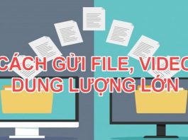 Hướng dẫn gửi Video dung lượng lớn cực nhanh mà bạn nên biết