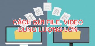 Hướng dẫn gửi Video dung lượng lớn cực nhanh mà bạn nên biết