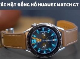 Cách cài đặt thay đổi tải mặt đồng hồ Huawei Watch GT 3