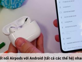 Hướng dẫn cách kết nối AirPods với Android đơn giản nhanh nhất