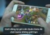 Cách đăng ký gói Liên Quân chơi Game không giới hạn