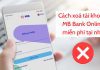 Hướng dẫn xoá tài khoản MB Bank Online chi tiết nhanh chóng