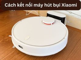 Cách kết nối robot hút bụi Xiaomi với Mi Home điều khiển dễ dàng