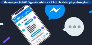 Vì sao Messenger bị lỗi? Hướng dẫn 15 cách sửa lỗi hiệu quả nhất cho bạn