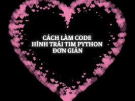 Hướng dẫn cách làm code hình trái tim Python đơn giản nhất cho bạn