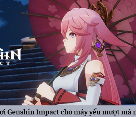 Hướng dẫn 8 cách chơi Genshin impact cho máy yếu mượt mà nhất 2022