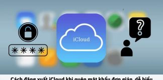 Cách đăng xuất iCloud khi quên mật khẩu trên iPhone, iPad