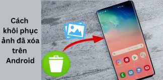 Hướng dẫn 5 cách khôi phục ảnh đã xóa trên Android vĩnh viễn đơn giản nhất