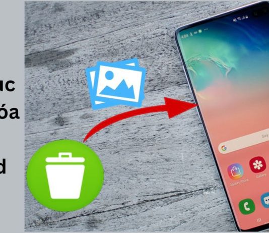 Hướng dẫn 5 cách khôi phục ảnh đã xóa trên Android vĩnh viễn đơn giản nhất