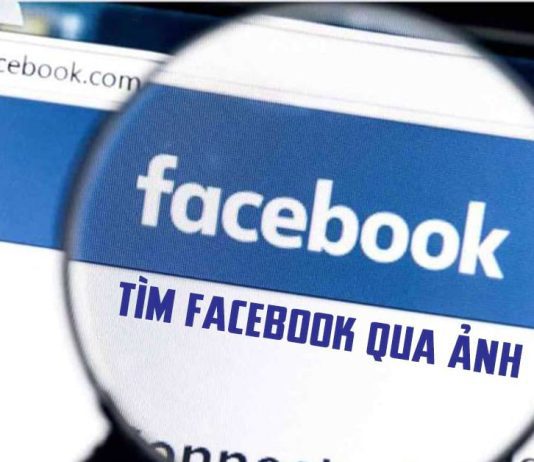 Cách tìm Facebook qua ảnh, ID ảnh, Google ảnh, ứng dụng Hướng dẫn chi tiết cách tìm Facebook qua ảnh mới nhất