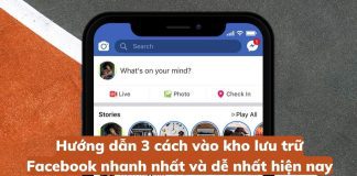 Hướng dẫn 3 cách vào kho lưu trữ Facebook nhanh nhất và dễ nhất hiện nay