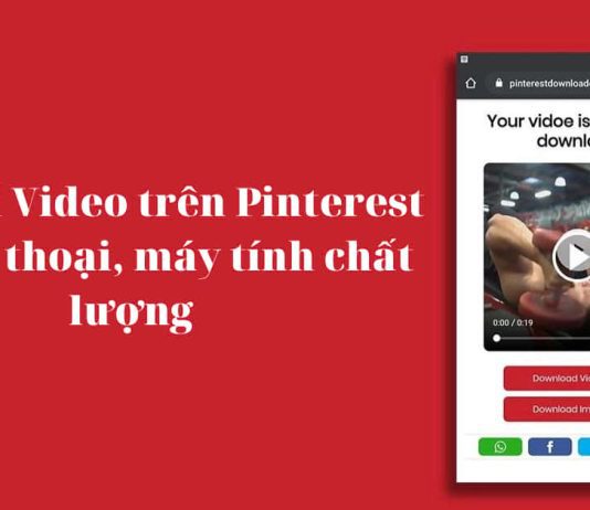 Cách tải và lưu Video trên Pinterest cho điện thoại iOS, Android và máy tính