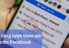 Hướng dẫn 10 cách tăng follow Facebook tốt nhất có thể bạn chưa biết