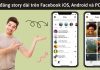 Tổng hợp 4 cách đăng video dài lên story Facebook hơn 26s trên điện thoại iPhone, Android và máy tính đơn giản