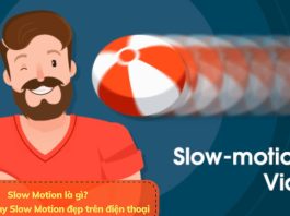 Slow Motion là gì? Hướng dẫn quay Slow Motion bằng điện thoại Slow Motion là gì? Những lưu ý khi quay chế độ Slow Motion