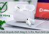 Cách kiểm tra tai nghe Airpods chính hãng (tất cả các thế hệ) chính xác nhất