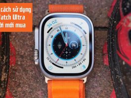 Hướng dẫn cách sử dụng Apple Watch Ultra cơ bản cho người mới đơn giản nhất