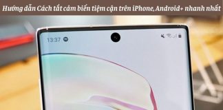 Hướng dẫn Cách tắt cảm biến tiệm cận trên iPhone, Android+ nhanh nhất