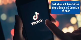 Hướng dẫn 3 cách chụp ảnh trên TikTok đẹp không bị vỡ cho người mới bắt đầu