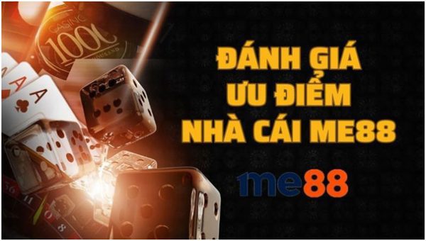 Đánh Giá Qua Các Ưu Điểm Của Nhà Cái Me88 1